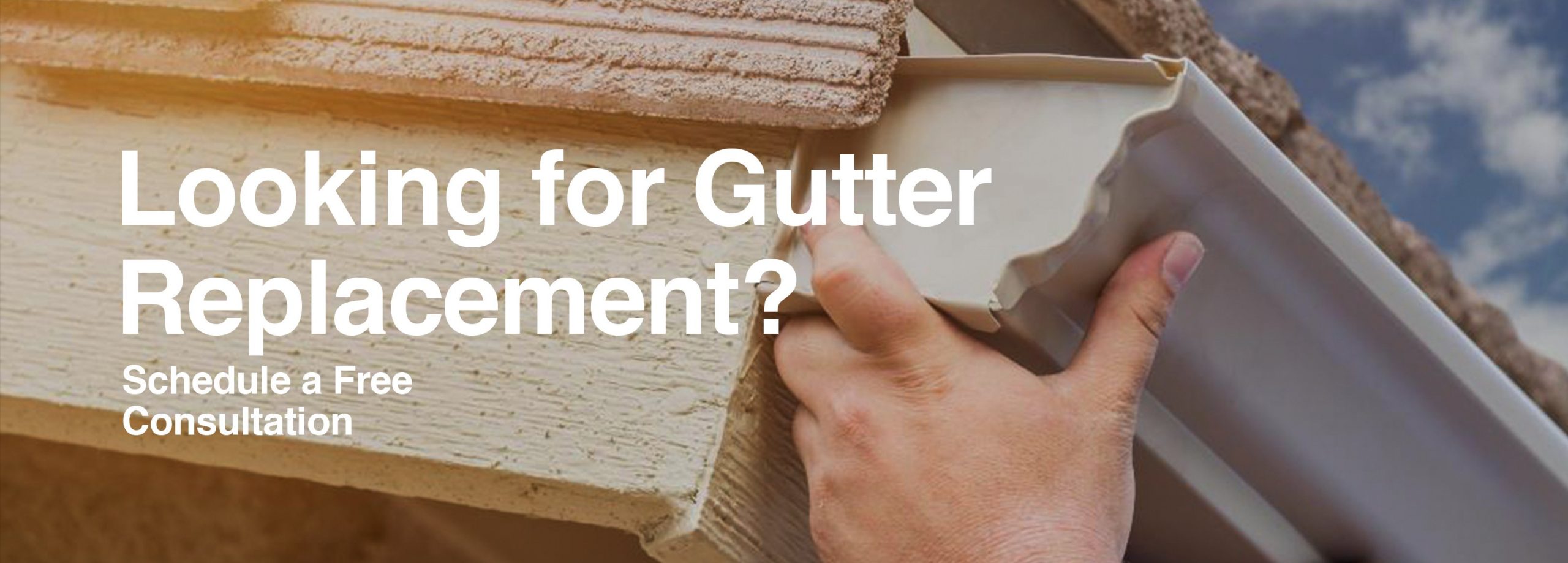 Looking for Gutter Replacement?